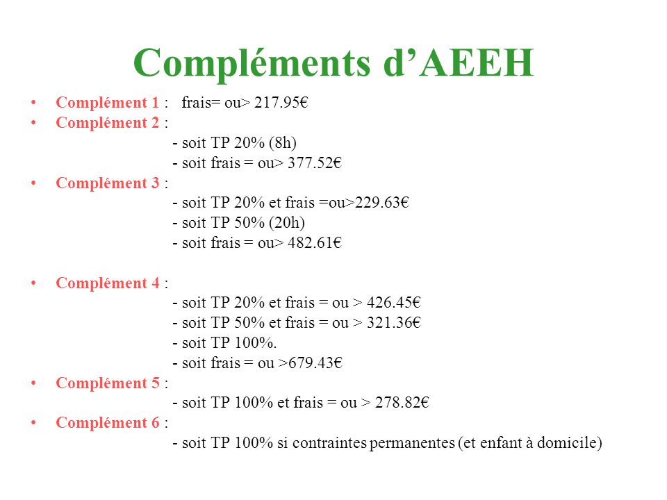 Compléments d’AEEH Complément 1 : frais= ou> € Complément 2 :