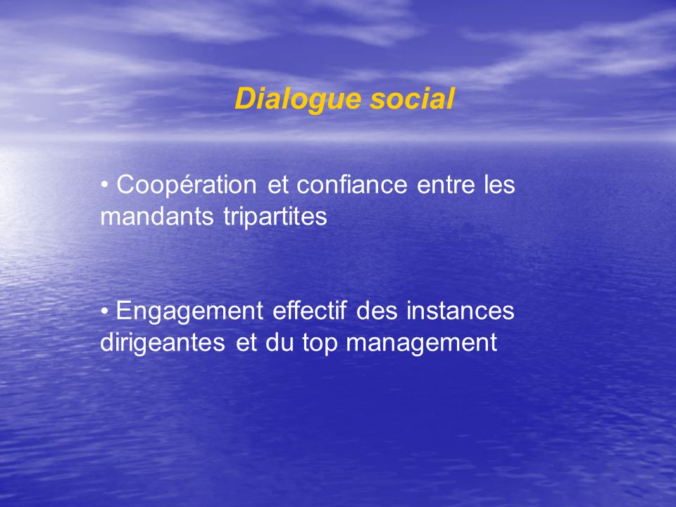 Dialogue social Coopération et confiance entre les mandants tripartites.
