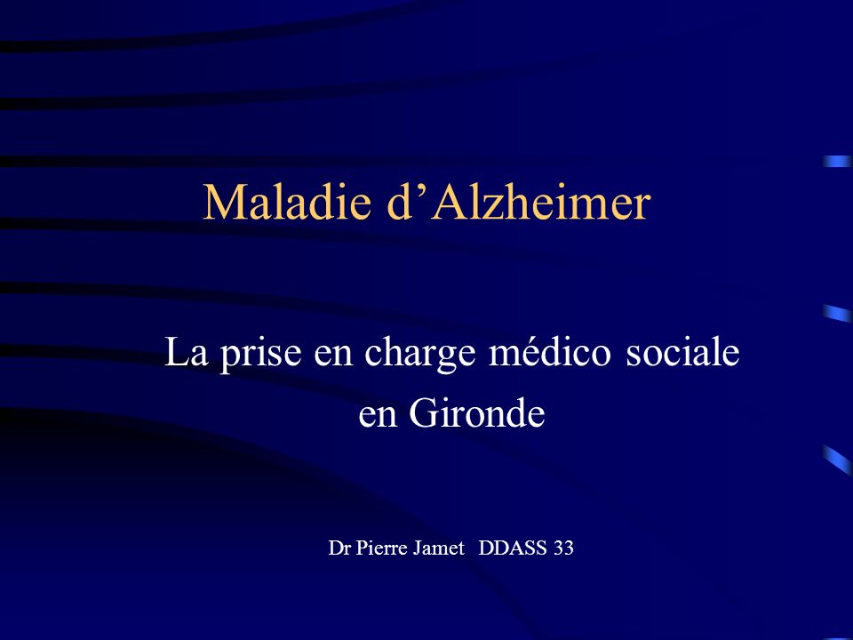 La prise en charge médico sociale en Gironde Dr Pierre Jamet DDASS 33