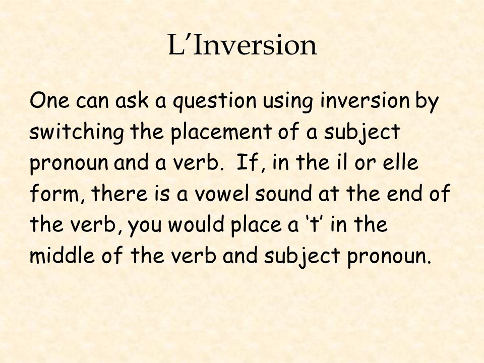 L’Inversion One can ask a question using inversion by