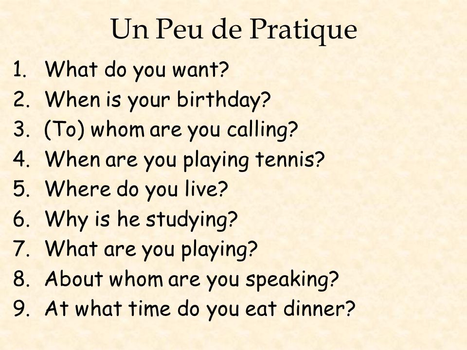 Un Peu de Pratique What do you want When is your birthday