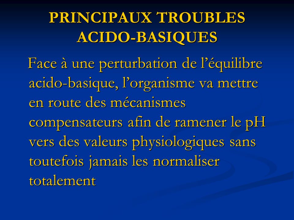 PRINCIPAUX TROUBLES ACIDO-BASIQUES