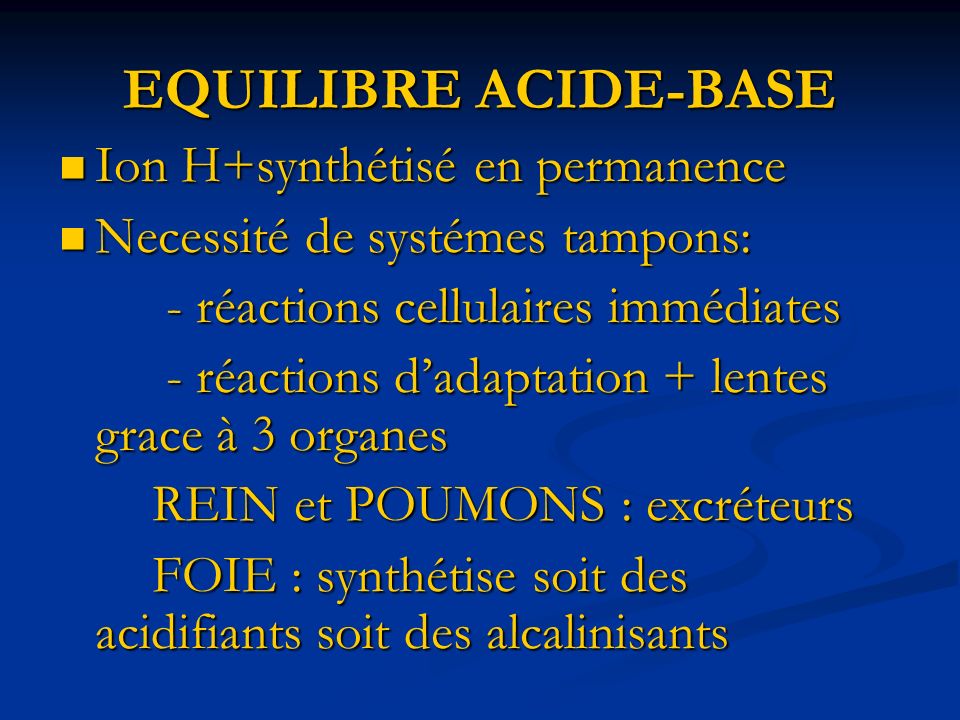 EQUILIBRE ACIDE-BASE Ion H+synthétisé en permanence