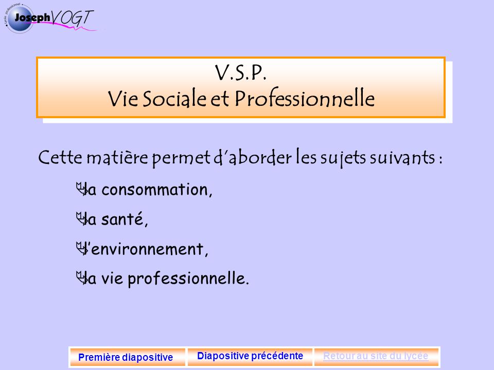 V.S.P. Vie Sociale et Professionnelle Diapositive précédente