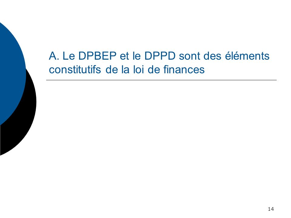 A. Le DPBEP et le DPPD sont des éléments constitutifs de la loi de finances