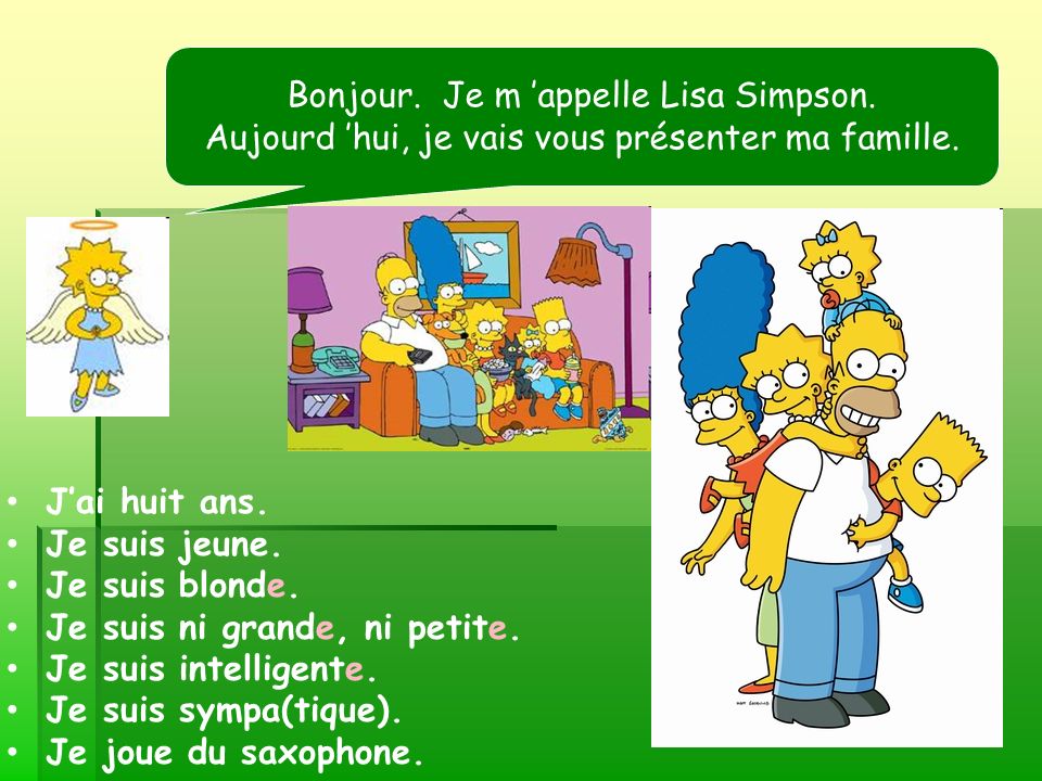 Bonjour. Je m ’appelle Lisa Simpson.