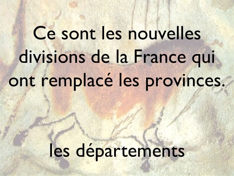 Ce sont les nouvelles divisions de la France qui ont remplacé les provinces.