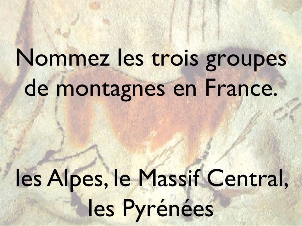 Nommez les trois groupes de montagnes en France.