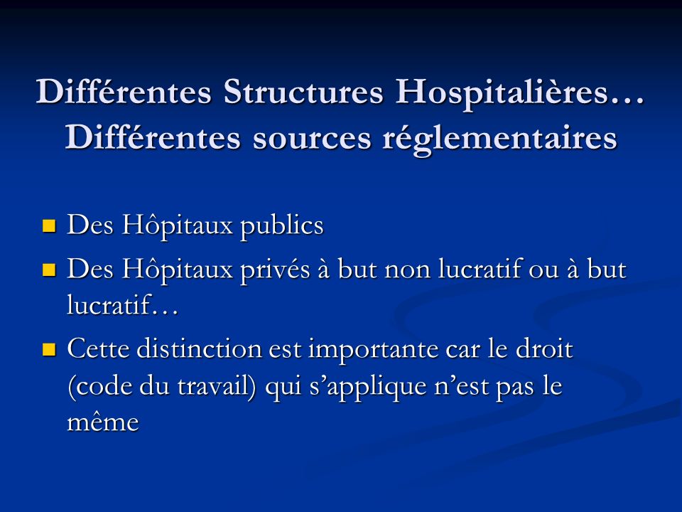 Différentes Structures Hospitalières… Différentes sources réglementaires