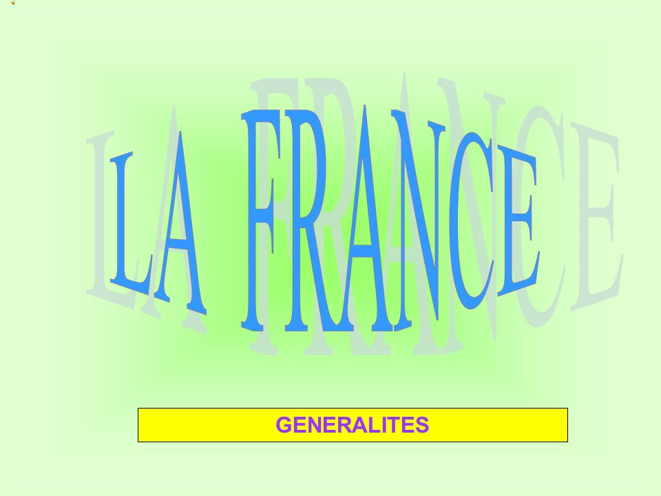 LA FRANCE GENERALITES