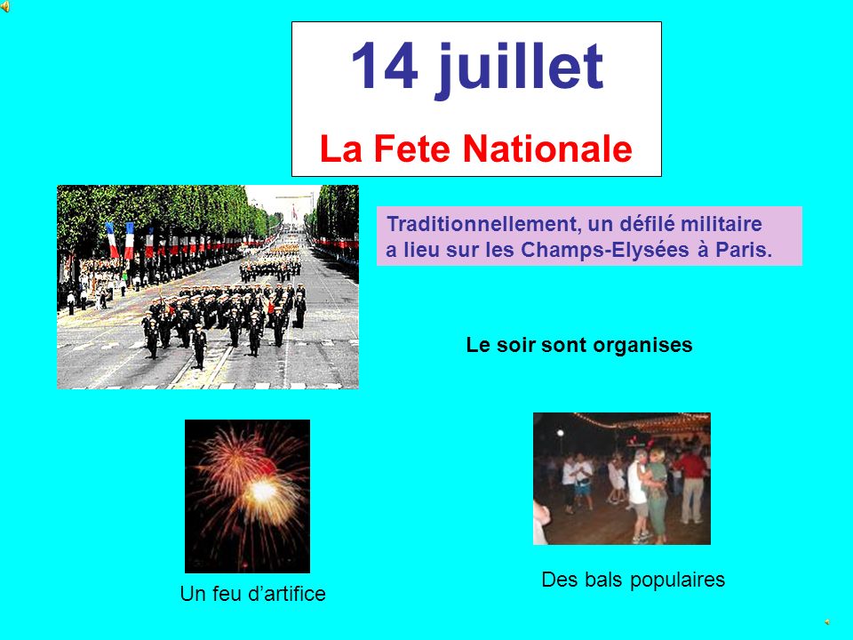 14 juillet La Fete Nationale Traditionnellement, un défilé militaire