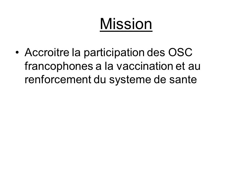 Mission Accroitre la participation des OSC francophones a la vaccination et au renforcement du systeme de sante.