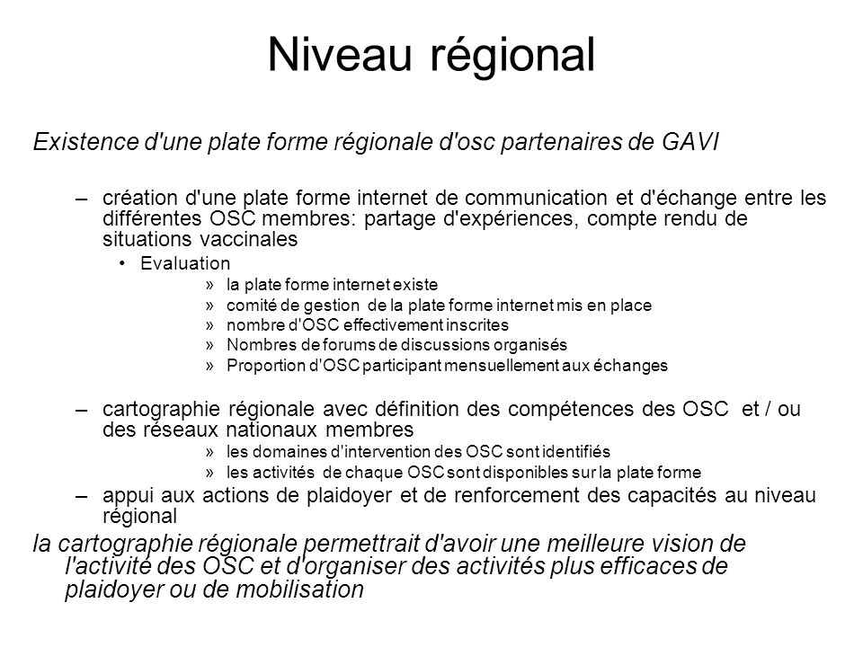 Niveau régional Existence d une plate forme régionale d osc partenaires de GAVI.