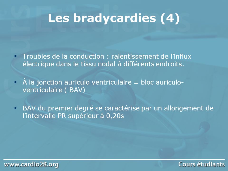 Les bradycardies (4) Troubles de la conduction : ralentissement de l’influx électrique dans le tissu nodal à différents endroits.