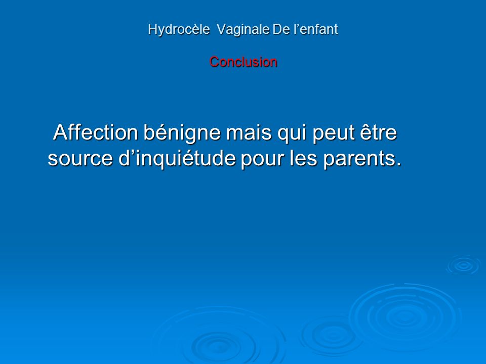 Hydrocèle Vaginale De l’enfant Conclusion