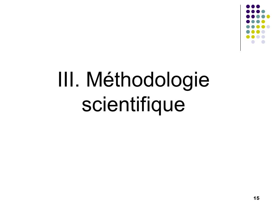 III. Méthodologie scientifique