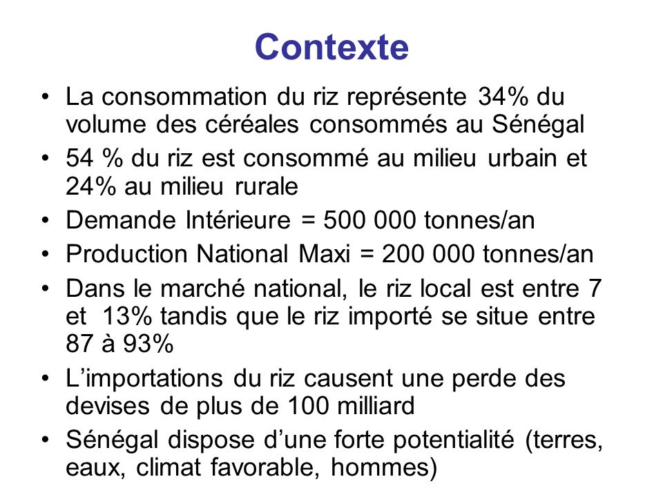 Contexte La consommation du riz représente 34% du volume des céréales consommés au Sénégal.