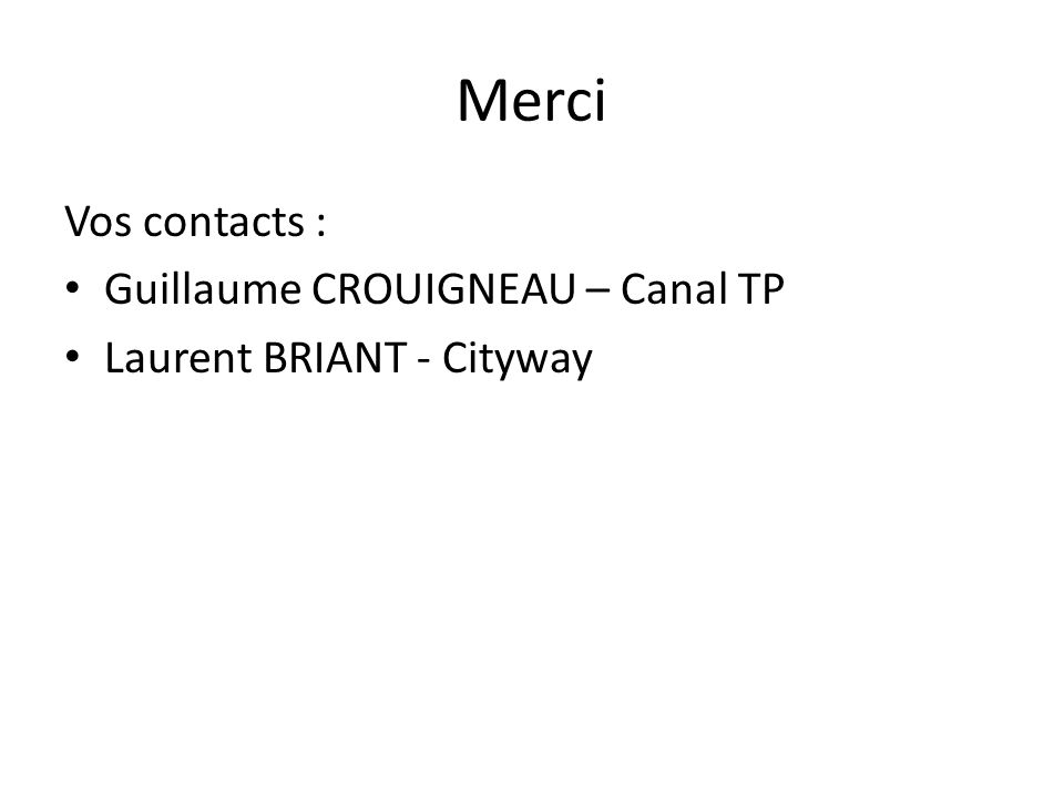 Merci Vos contacts : Guillaume CROUIGNEAU – Canal TP