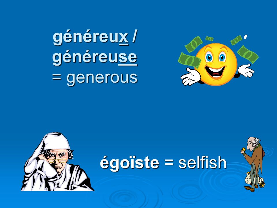 généreux / généreuse = generous
