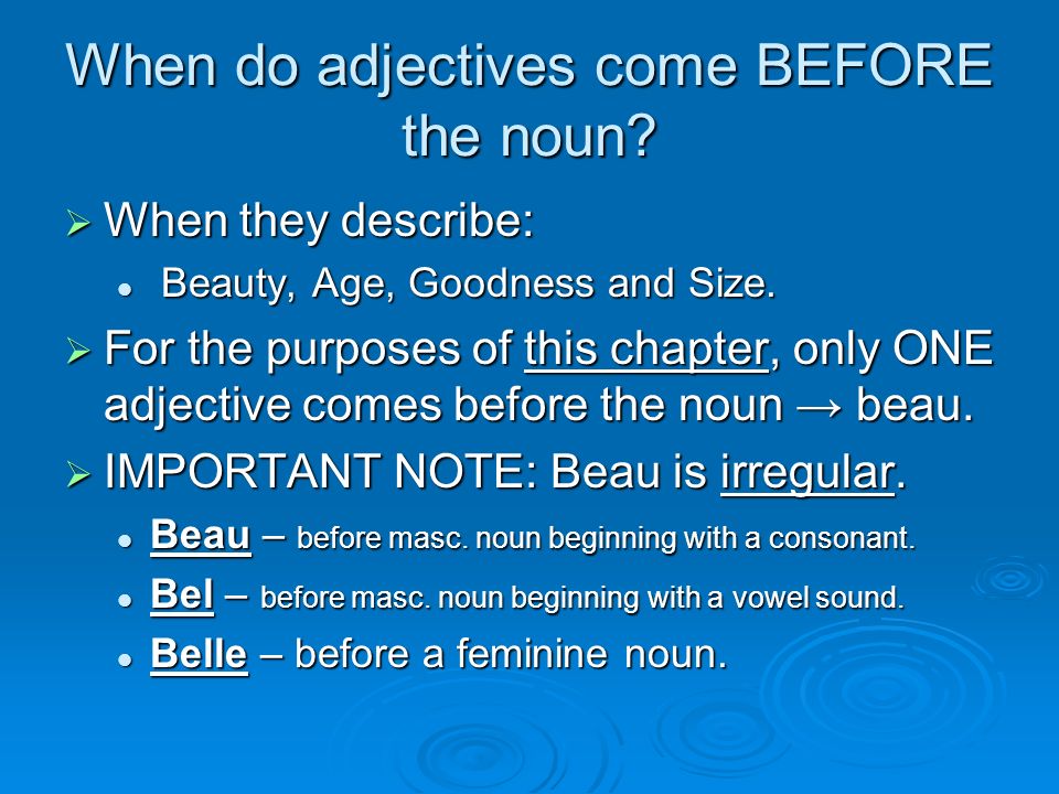 When do adjectives come BEFORE the noun