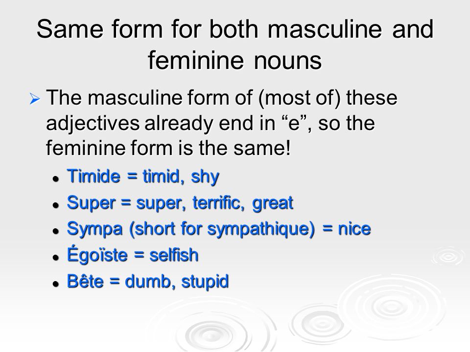 Same form for both masculine and feminine nouns
