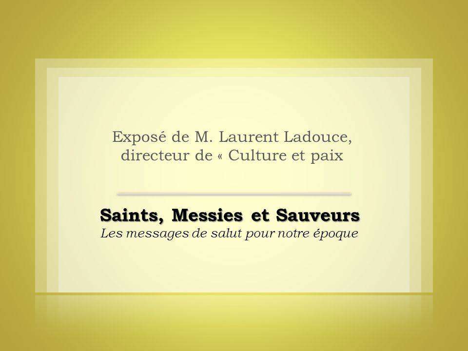 Exposé de M. Laurent Ladouce, directeur de « Culture et paix