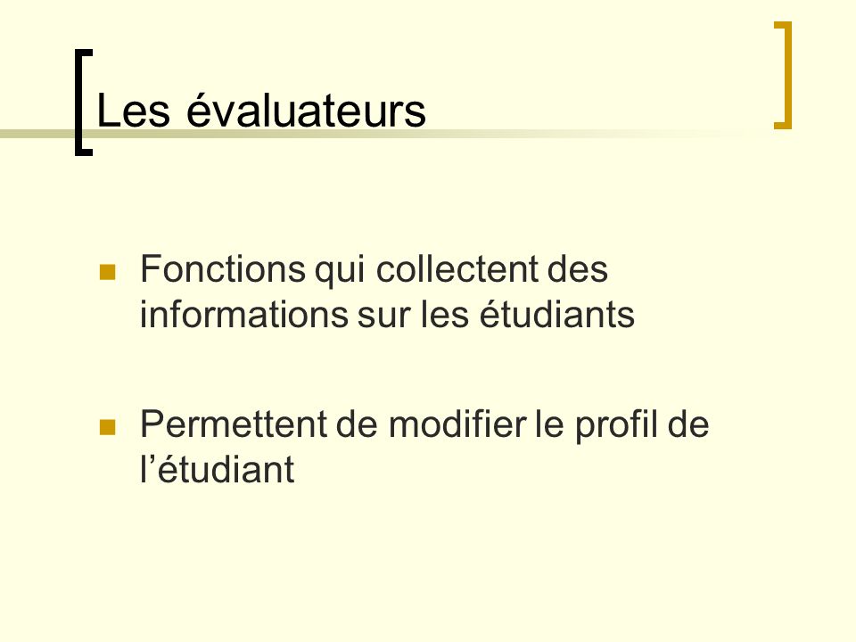 Les évaluateurs Fonctions qui collectent des informations sur les étudiants.