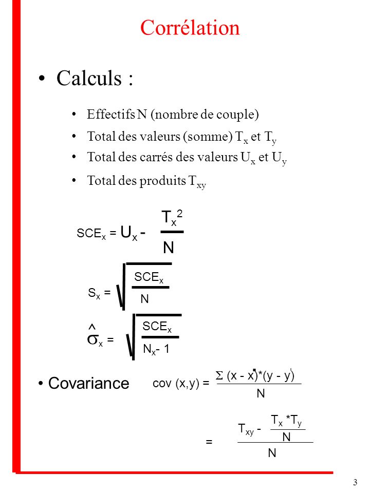 Corrélation Calculs : sx = Tx2 N ^ • Covariance