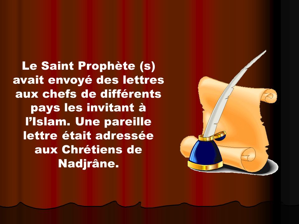 Le Saint Prophète (s) avait envoyé des lettres aux chefs de différents pays les invitant à l’Islam.