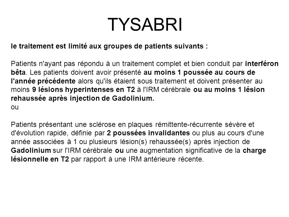 TYSABRI le traitement est limité aux groupes de patients suivants :