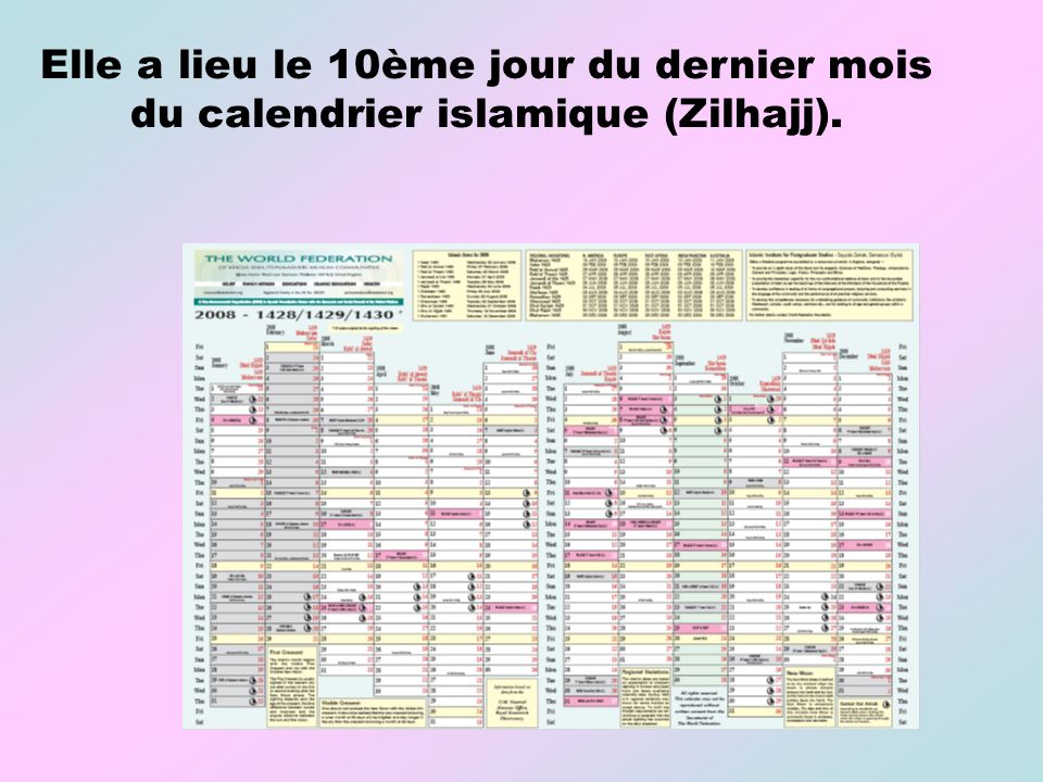 Elle a lieu le 10ème jour du dernier mois du calendrier islamique (Zilhajj).