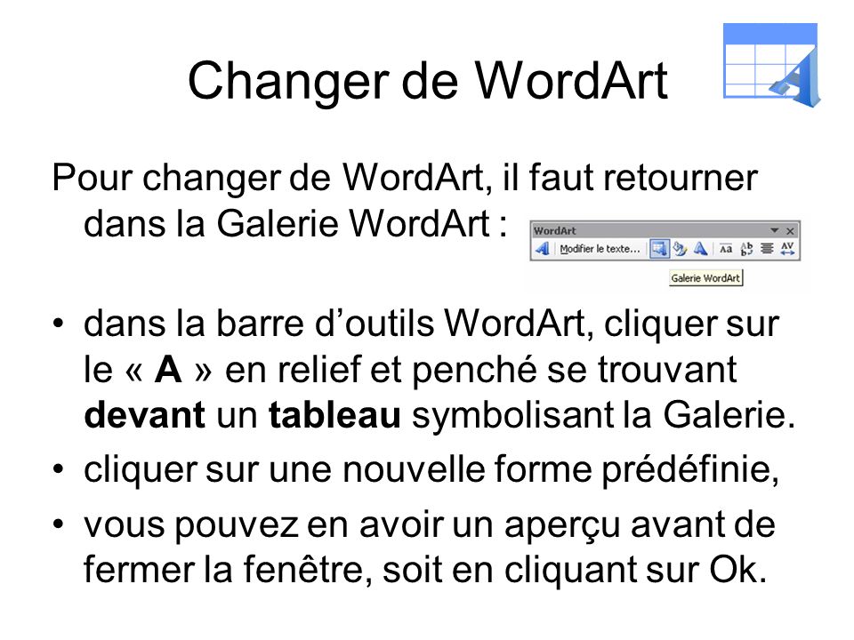 Changer de WordArt A. Pour changer de WordArt, il faut retourner dans la Galerie WordArt :