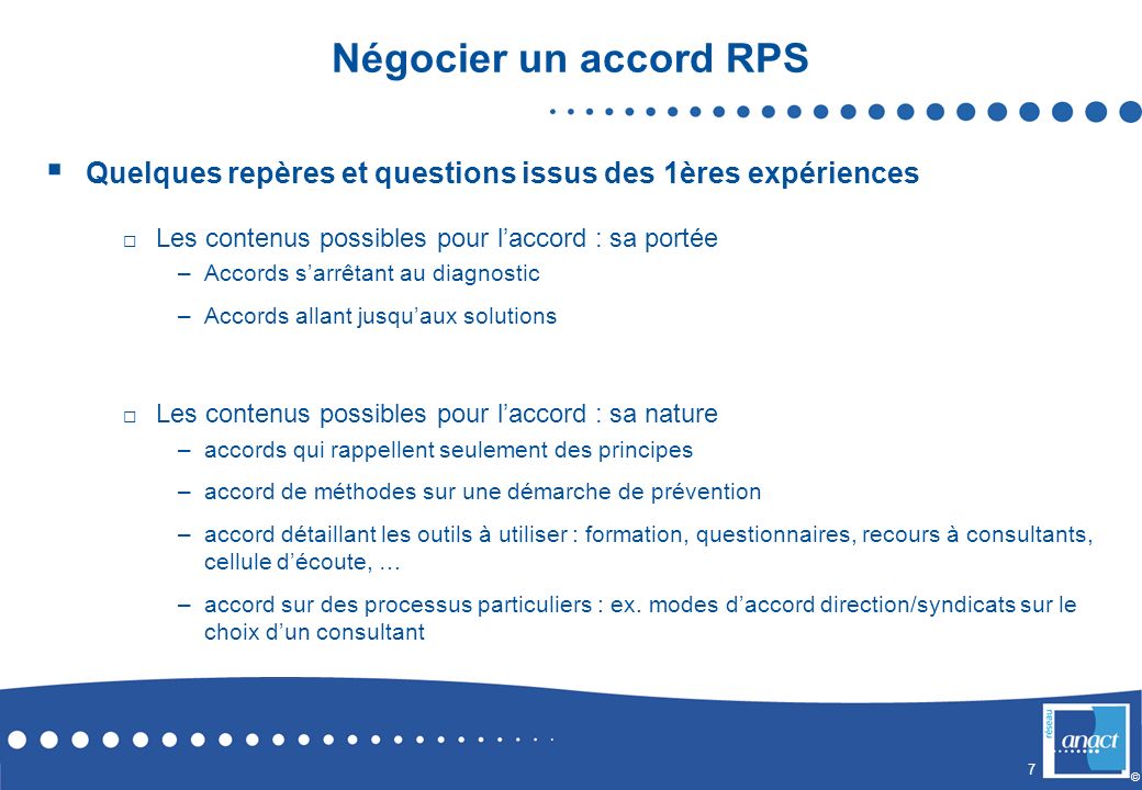 Négocier un accord RPS Quelques repères et questions issus des 1ères expériences. Les contenus possibles pour l’accord : sa portée.