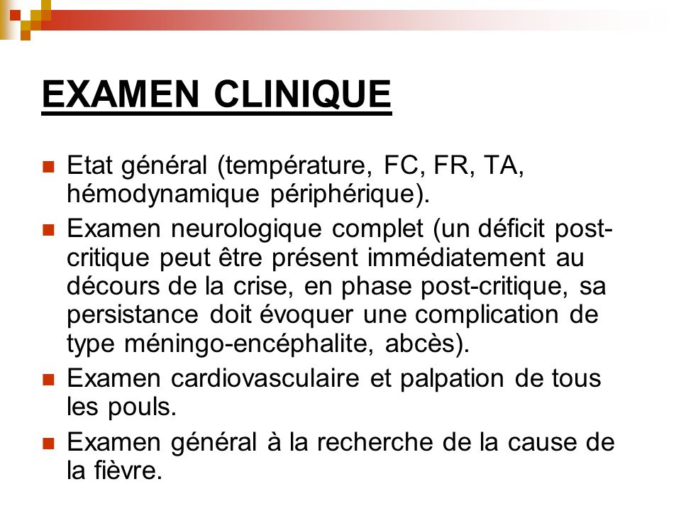 EXAMEN CLINIQUE Etat général (température, FC, FR, TA, hémodynamique périphérique).