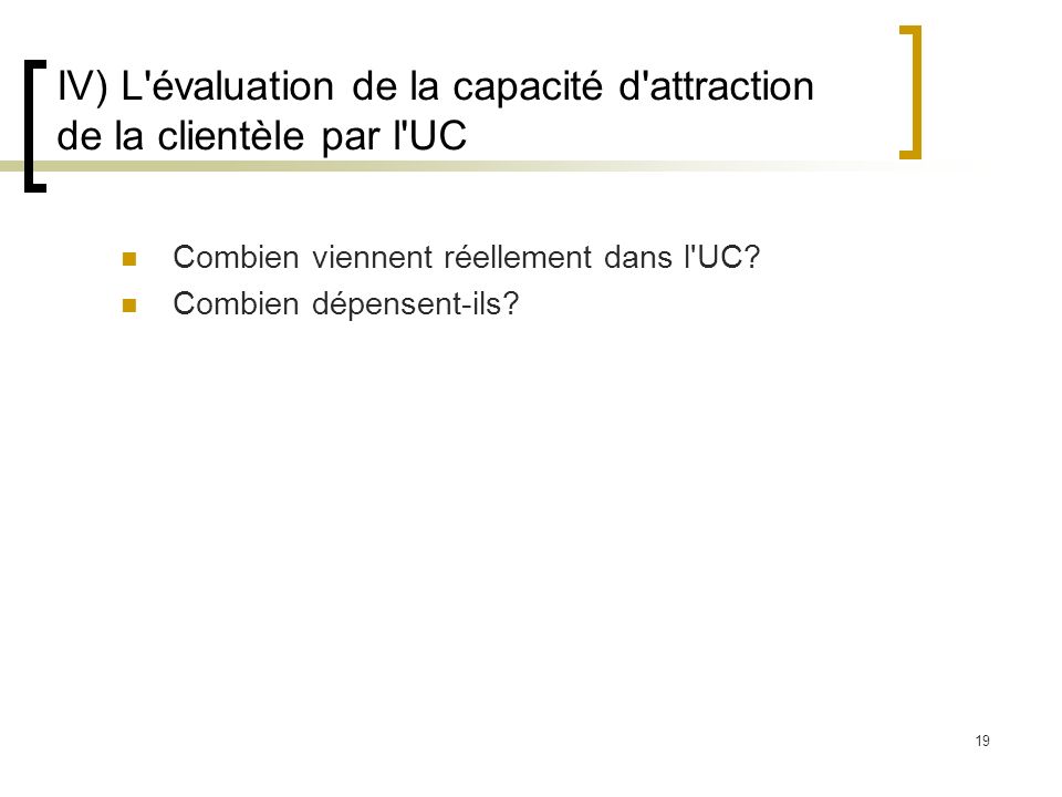 IV) L évaluation de la capacité d attraction de la clientèle par l UC