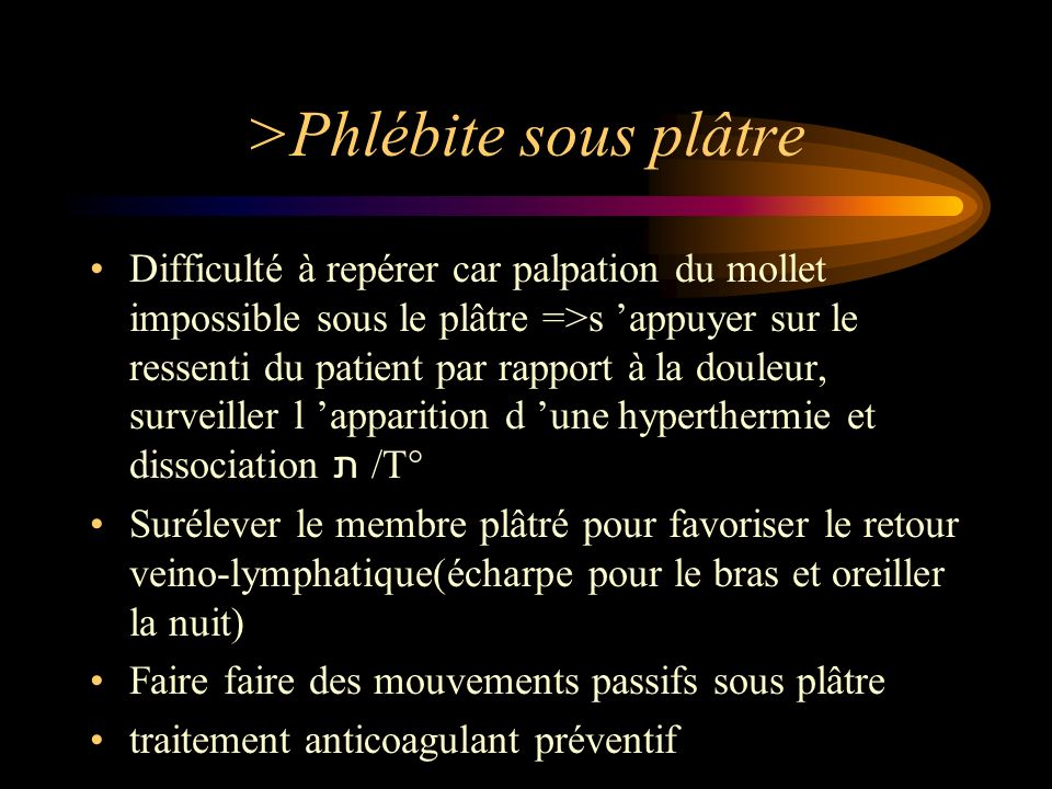 >Phlébite sous plâtre