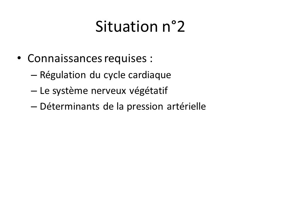 Situation n°2 Connaissances requises : Régulation du cycle cardiaque