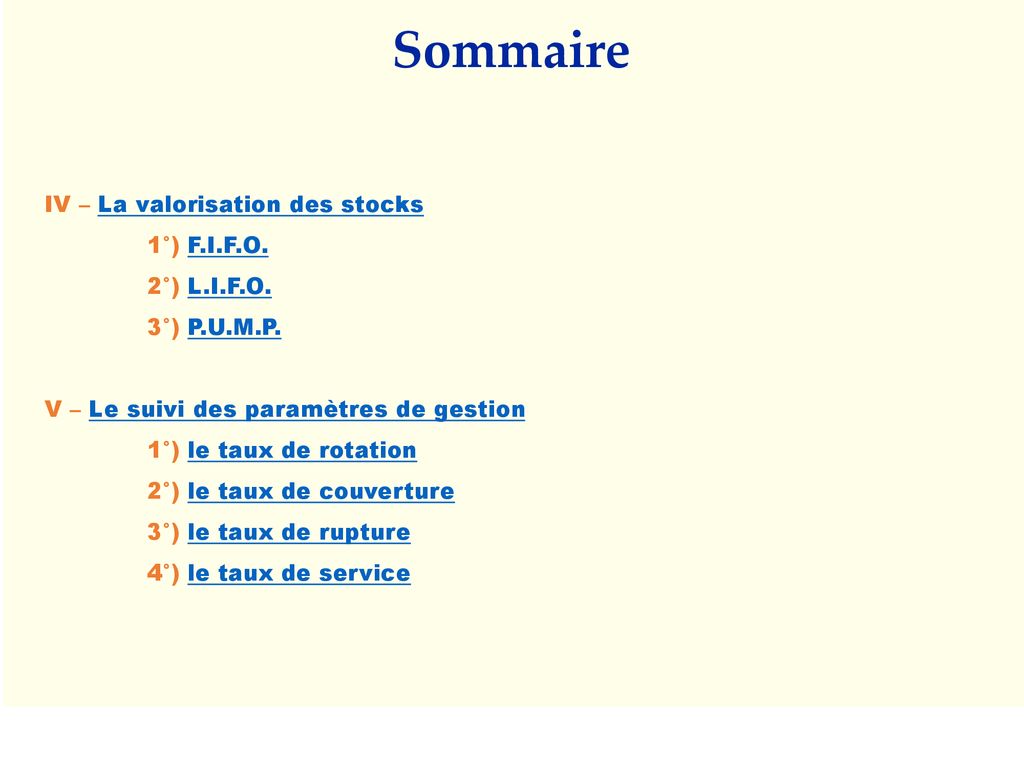 Sommaire IV – La valorisation des stocks 1°) F.I.F.O. 2°) L.I.F.O.