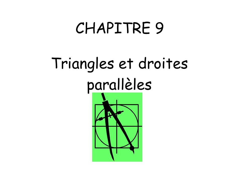 CHAPITRE 9 Triangles et droites parallèles