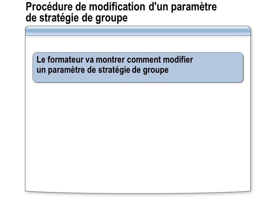 Procédure de modification d un paramètre de stratégie de groupe