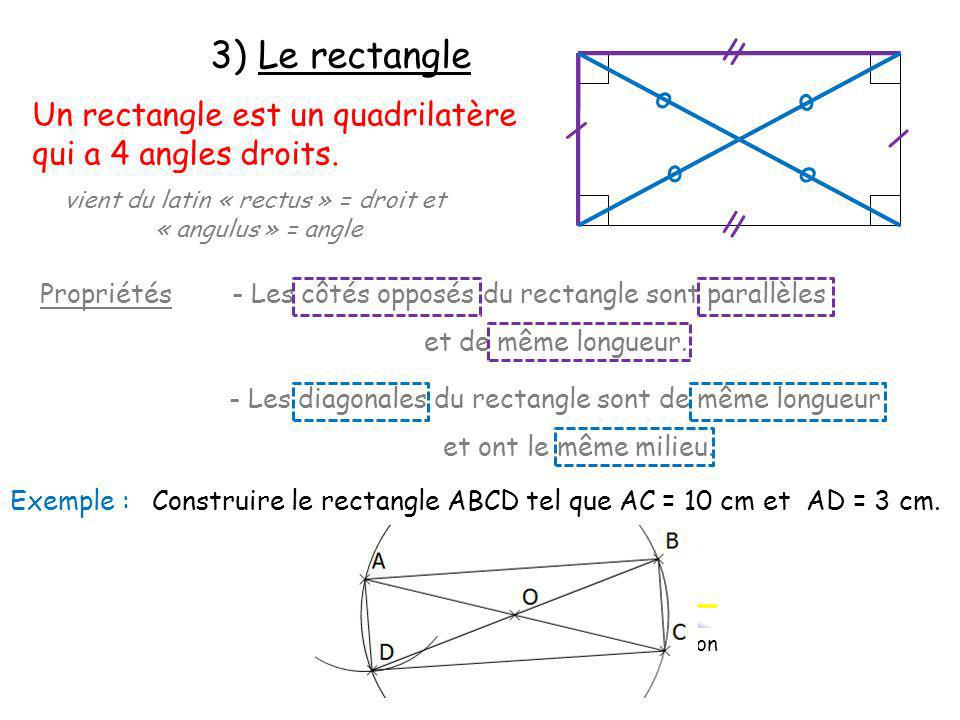3) Le rectangle ll o o Un rectangle est un quadrilatère