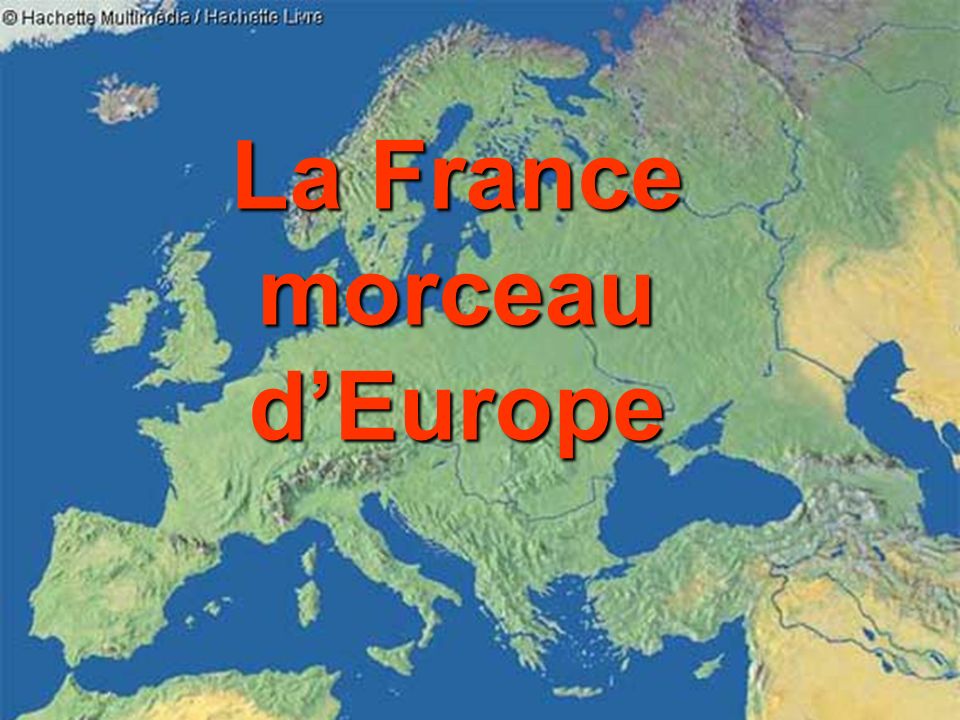 La France morceau d’Europe