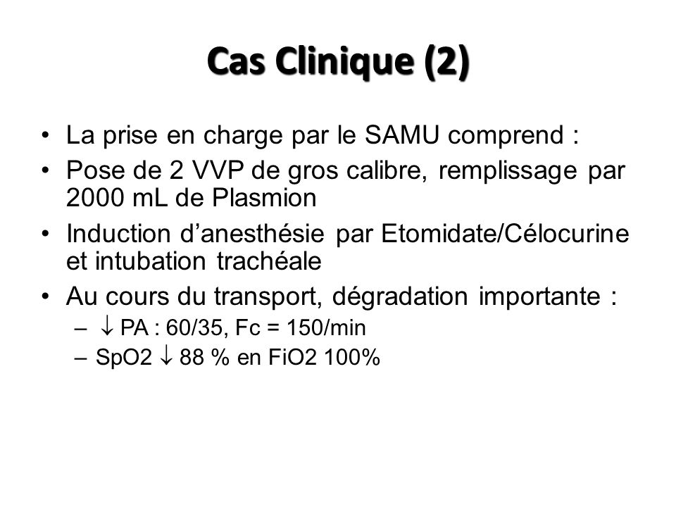 Cas Clinique (2) La prise en charge par le SAMU comprend :