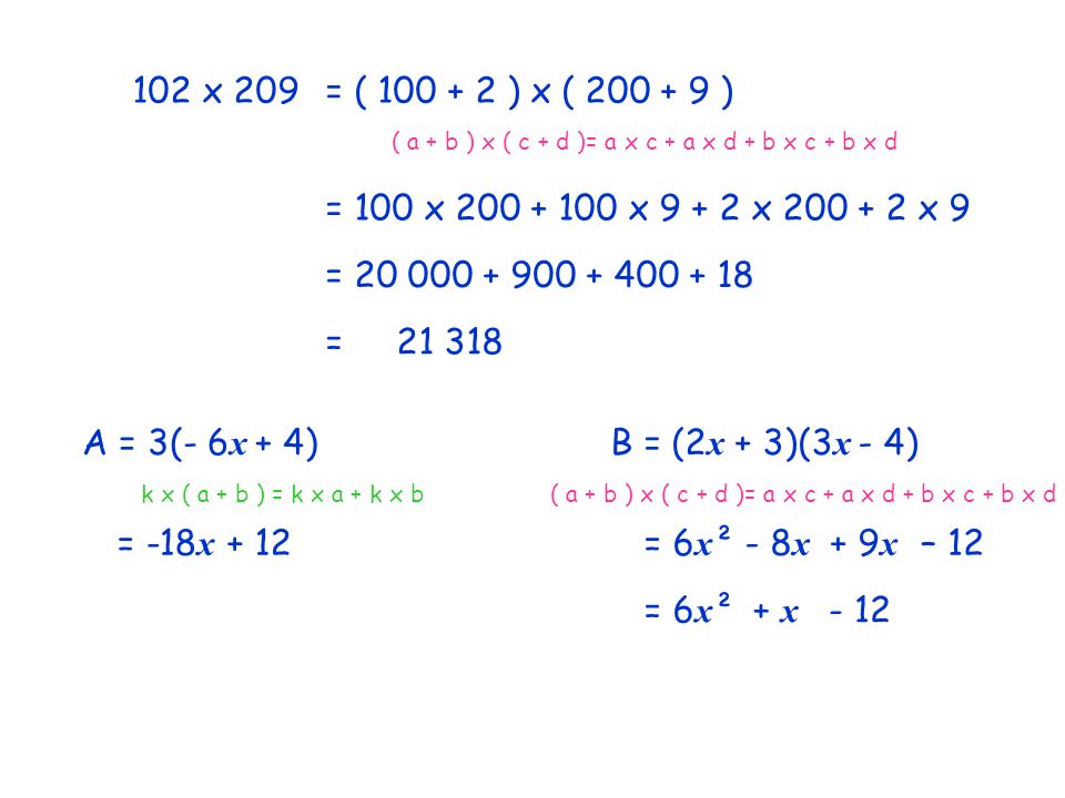 102 x 209 = ( ) x ( ) ( a + b ) x ( c + d )= a x c + a x d + b x c + b x d. = 100 x x x x 9.