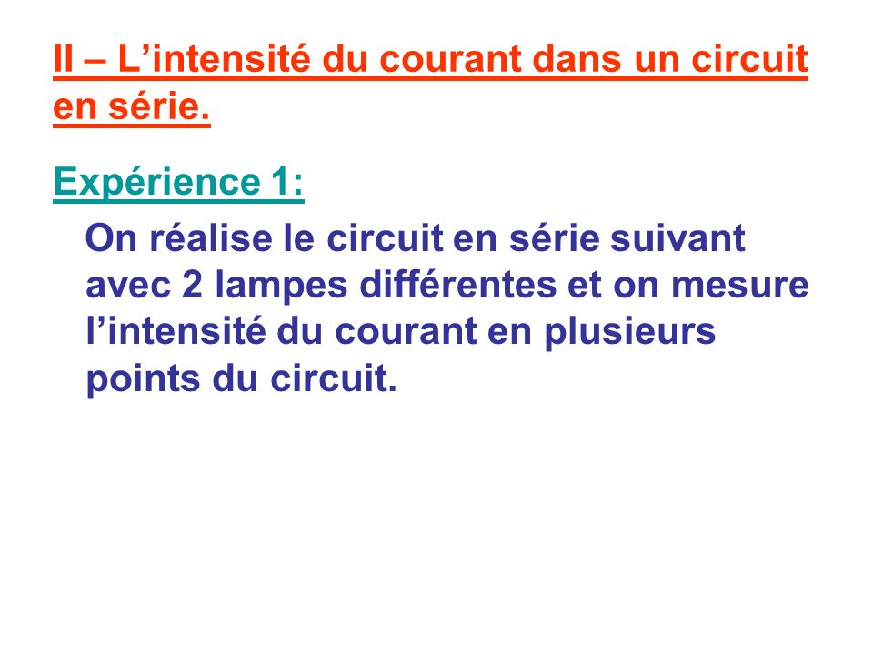 II – L’intensité du courant dans un circuit en série.