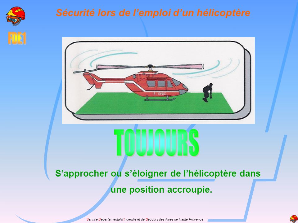 Sécurité lors de l’emploi d’un hélicoptère une position accroupie.