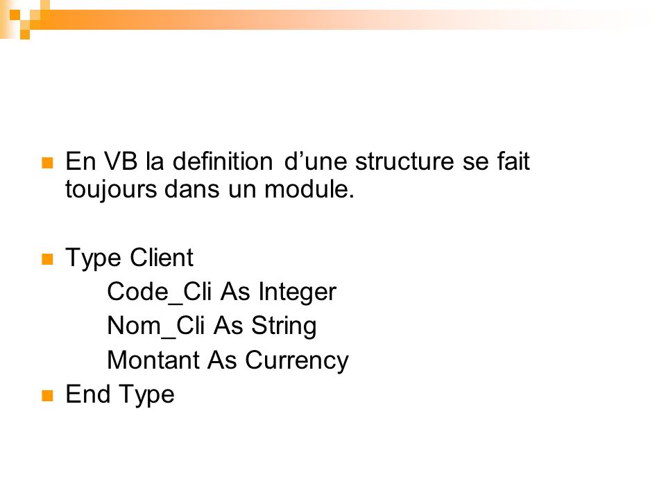 En VB la definition d’une structure se fait toujours dans un module.