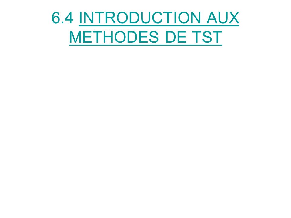 6.4 INTRODUCTION AUX METHODES DE TST