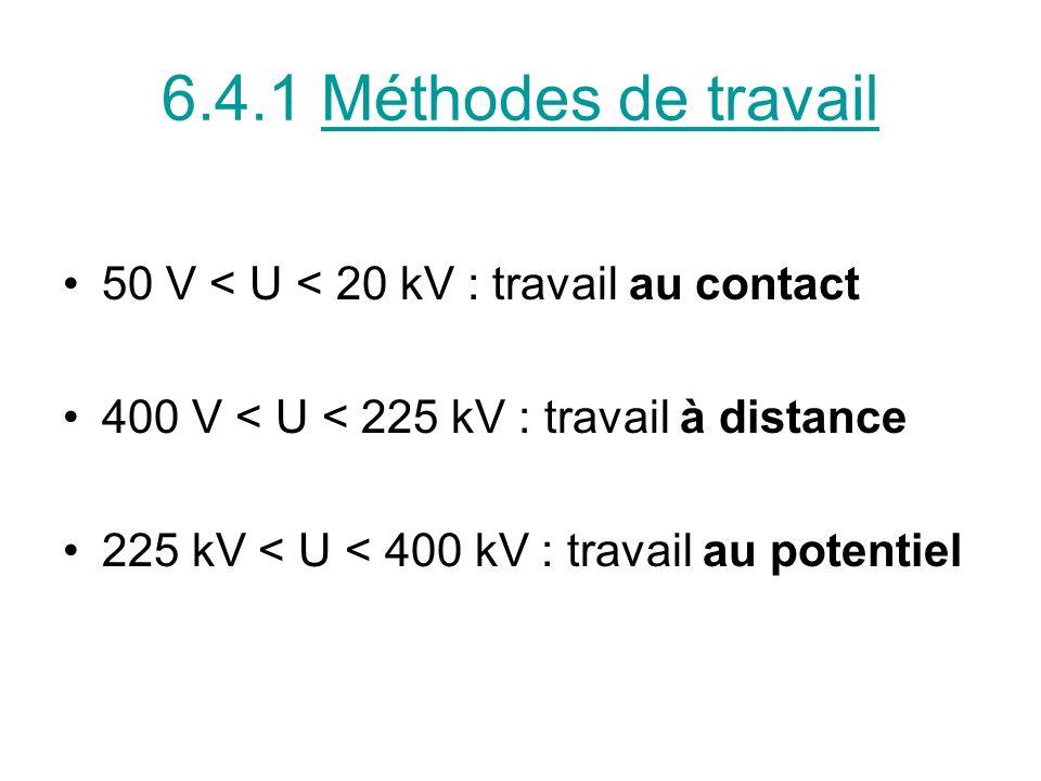 6.4.1 Méthodes de travail 50 V < U < 20 kV : travail au contact