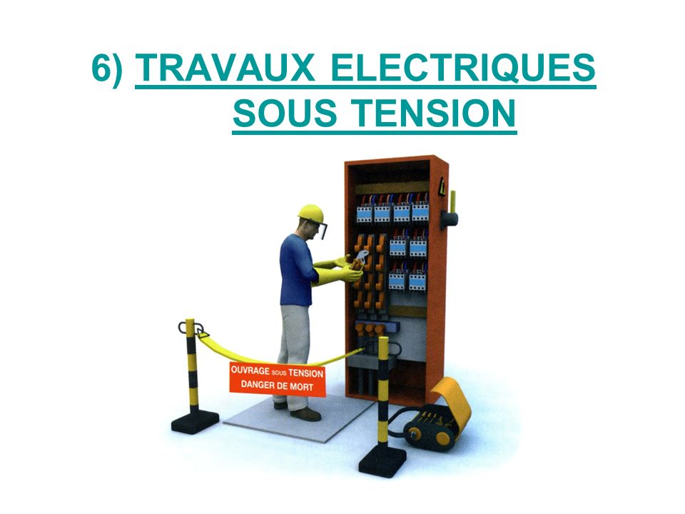 6) TRAVAUX ELECTRIQUES SOUS TENSION